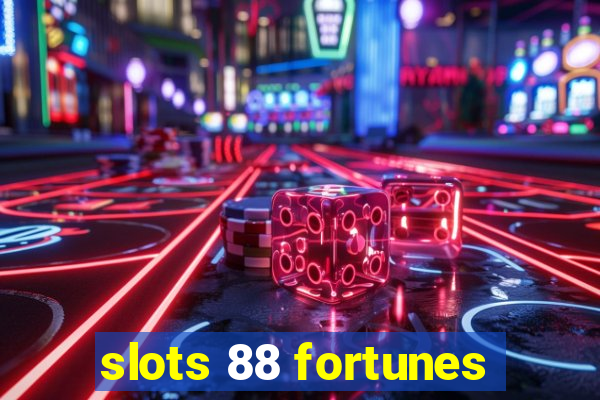 slots 88 fortunes