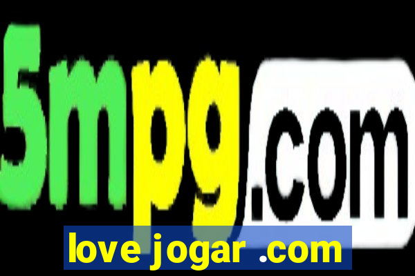 love jogar .com