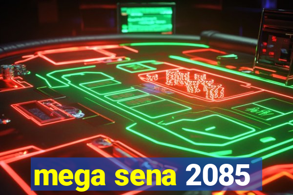 mega sena 2085