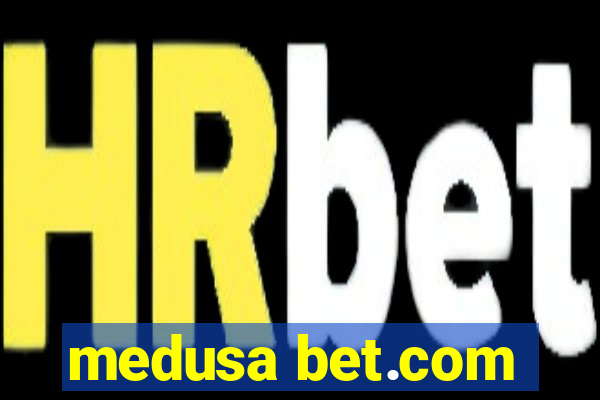 medusa bet.com