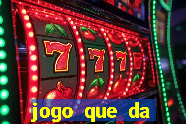 jogo que da dinheiro sem deposito