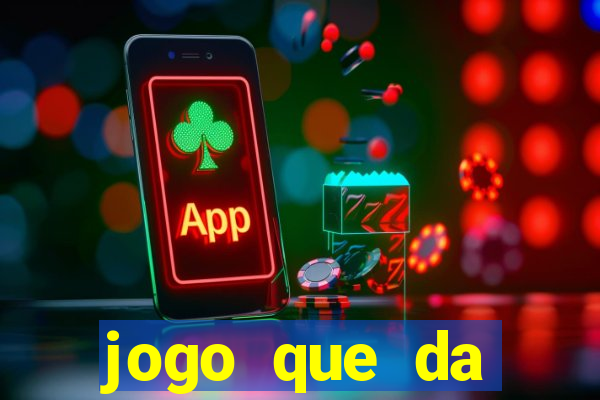 jogo que da dinheiro sem deposito