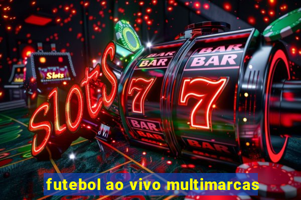 futebol ao vivo multimarcas