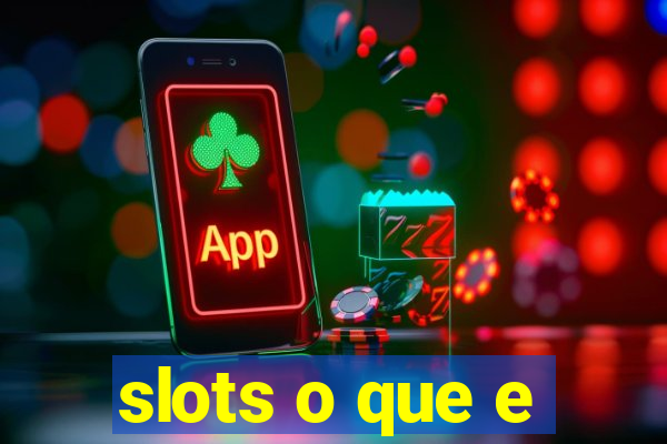 slots o que e