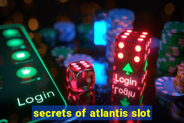 secrets of atlantis slot