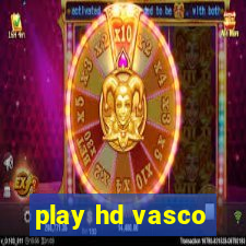 play hd vasco