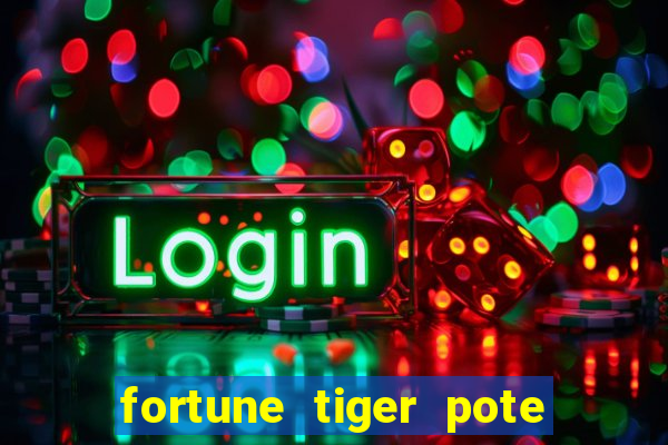 fortune tiger pote de ouro