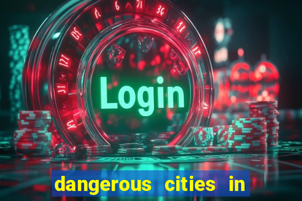 dangerous cities in the us