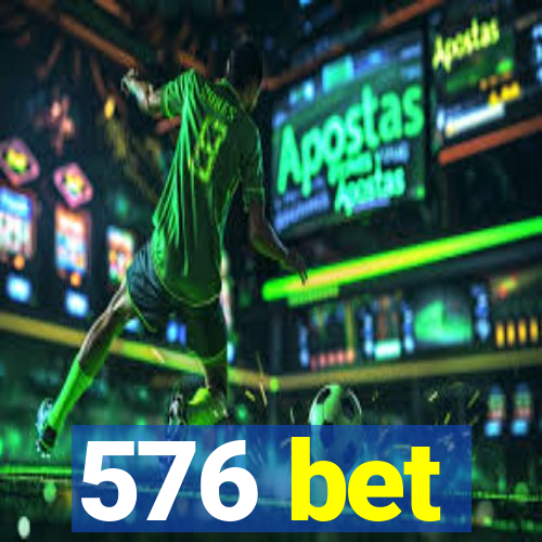 576 bet