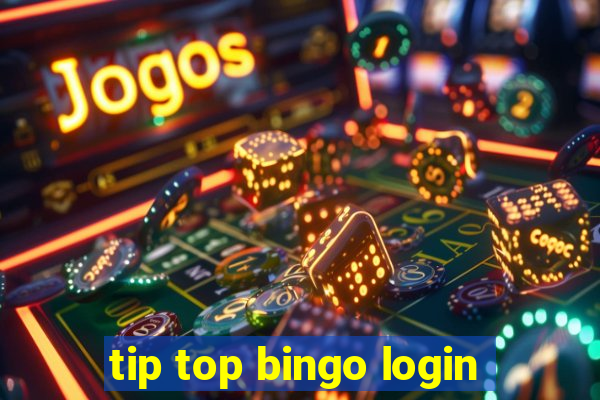 tip top bingo login