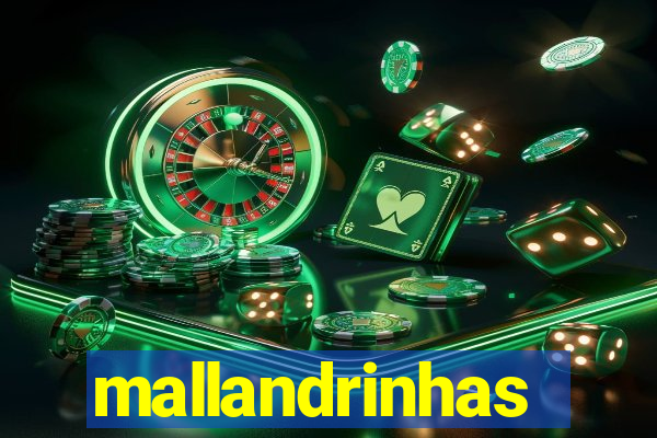 mallandrinhas