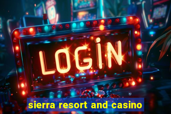 sierra resort and casino