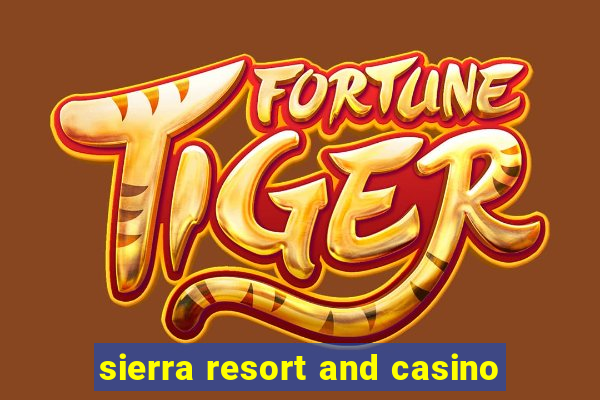 sierra resort and casino