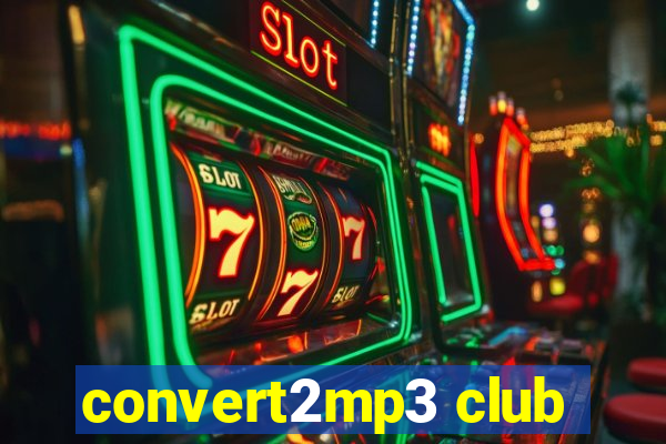 convert2mp3 club