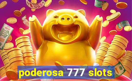 poderosa 777 slots