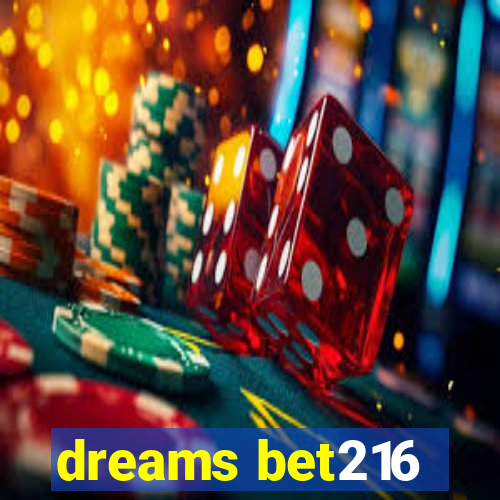 dreams bet216