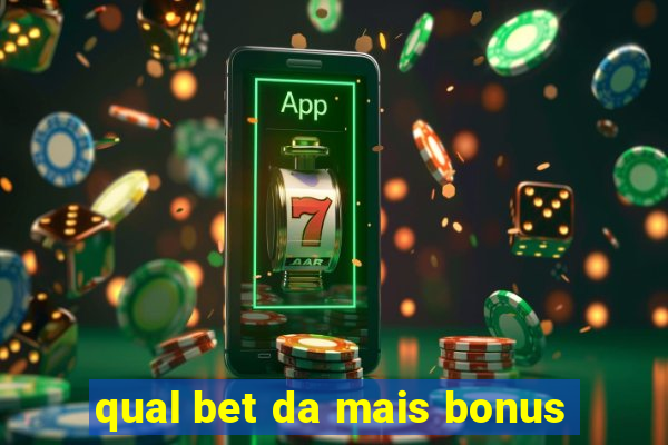 qual bet da mais bonus