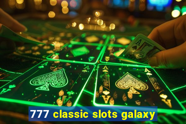 777 classic slots galaxy