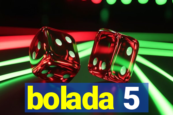 bolada 5