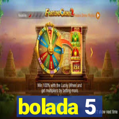 bolada 5