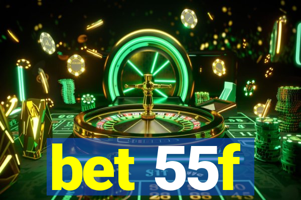 bet 55f