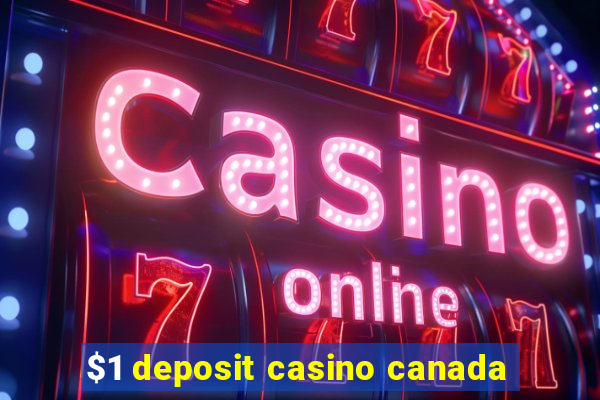 $1 deposit casino canada