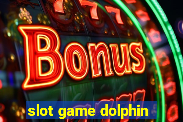 slot game dolphin