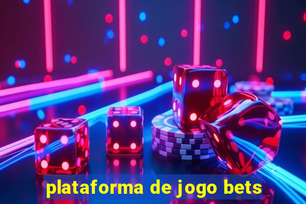 plataforma de jogo bets