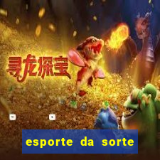 esporte da sorte melhor jogo para ganhar dinheiro