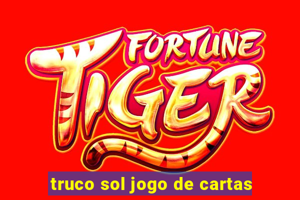 truco sol jogo de cartas