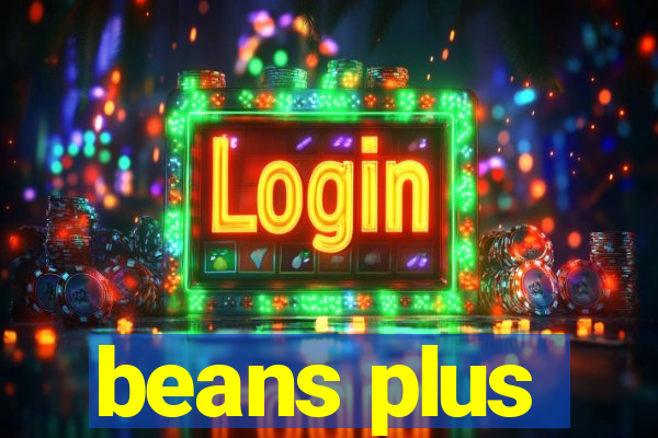 beans plus