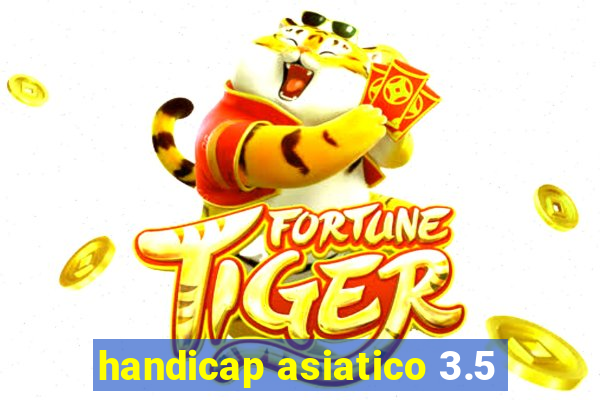 handicap asiatico 3.5