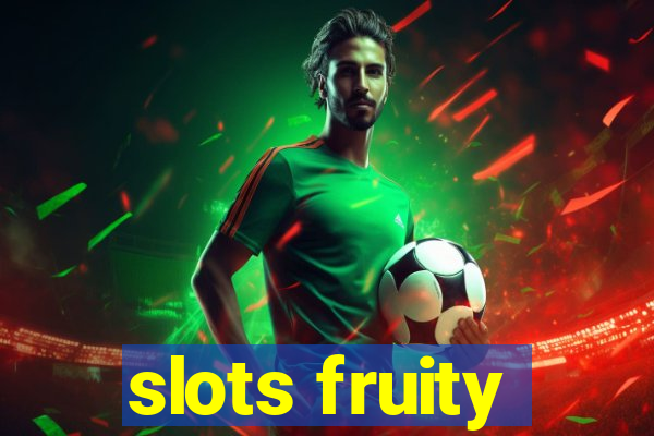 slots fruity