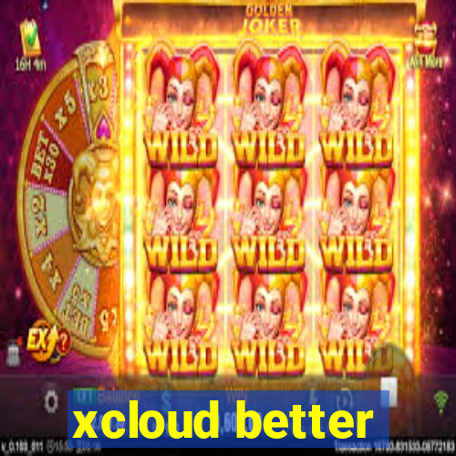 xcloud better