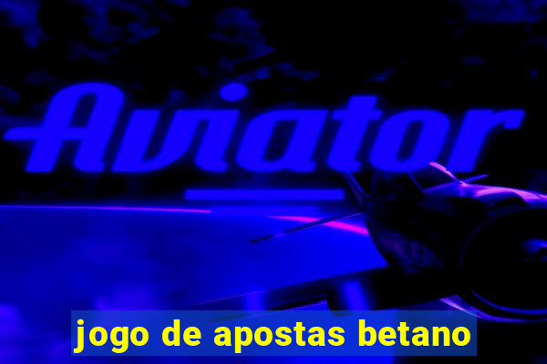 jogo de apostas betano