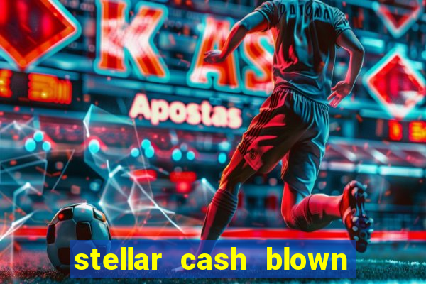 stellar cash blown away slot free play