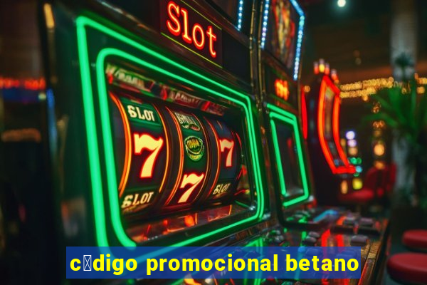 c贸digo promocional betano