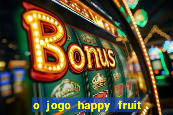 o jogo happy fruit fusion paga mesmo