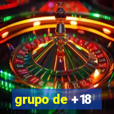 grupo de +18