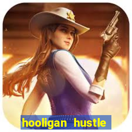 hooligan hustle slot free