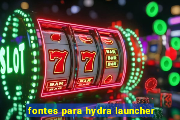 fontes para hydra launcher