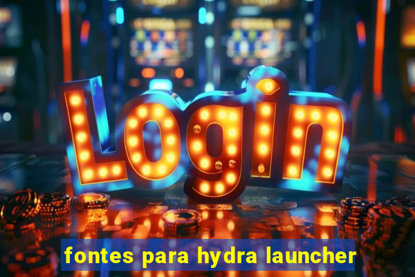 fontes para hydra launcher