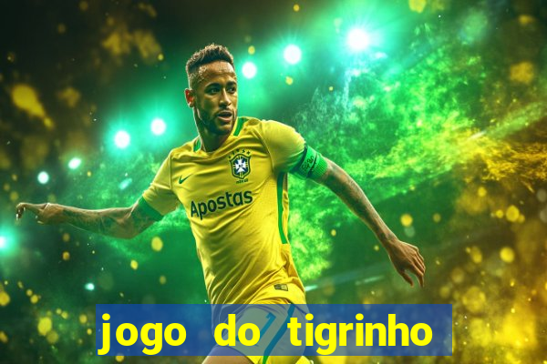 jogo do tigrinho que nao precisa depositar