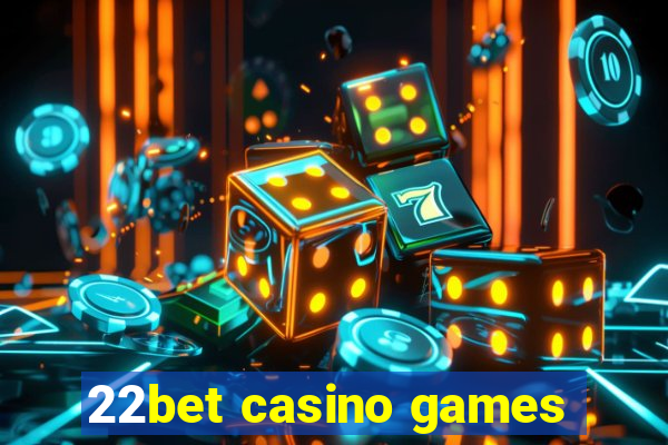 22bet casino games