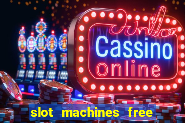 slot machines free to play