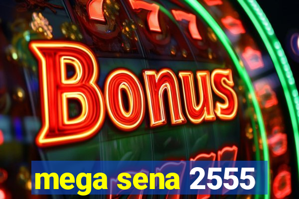 mega sena 2555