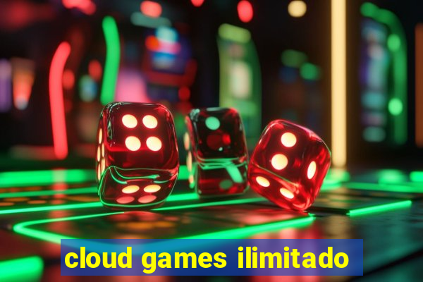 cloud games ilimitado