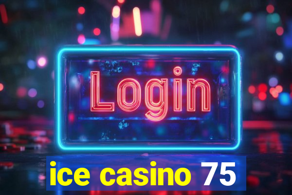 ice casino 75