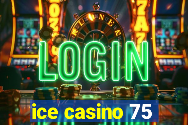 ice casino 75