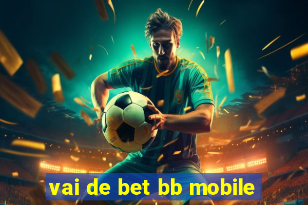 vai de bet bb mobile